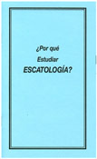 ¿Por qué Estudiar Escatología?